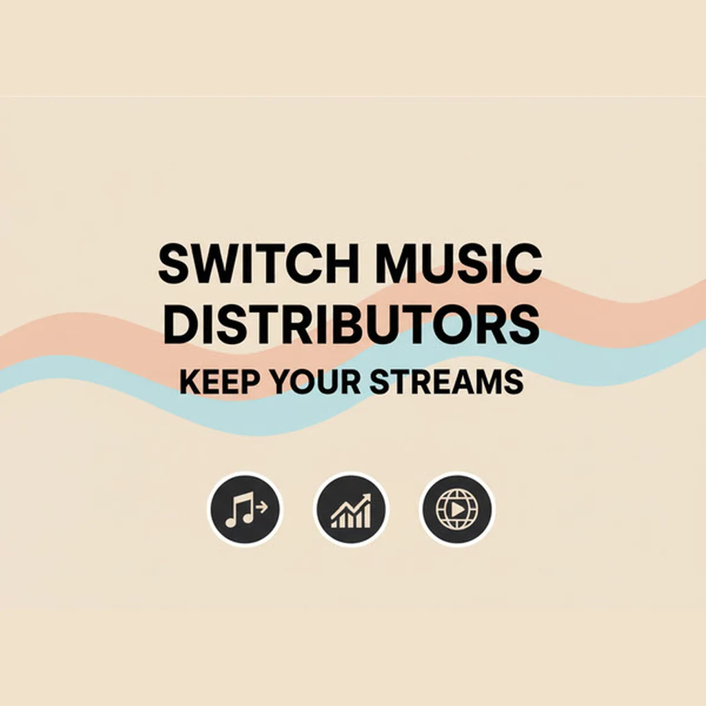 How to Switch Music Distributors Without Losing Streams - Complete Guide